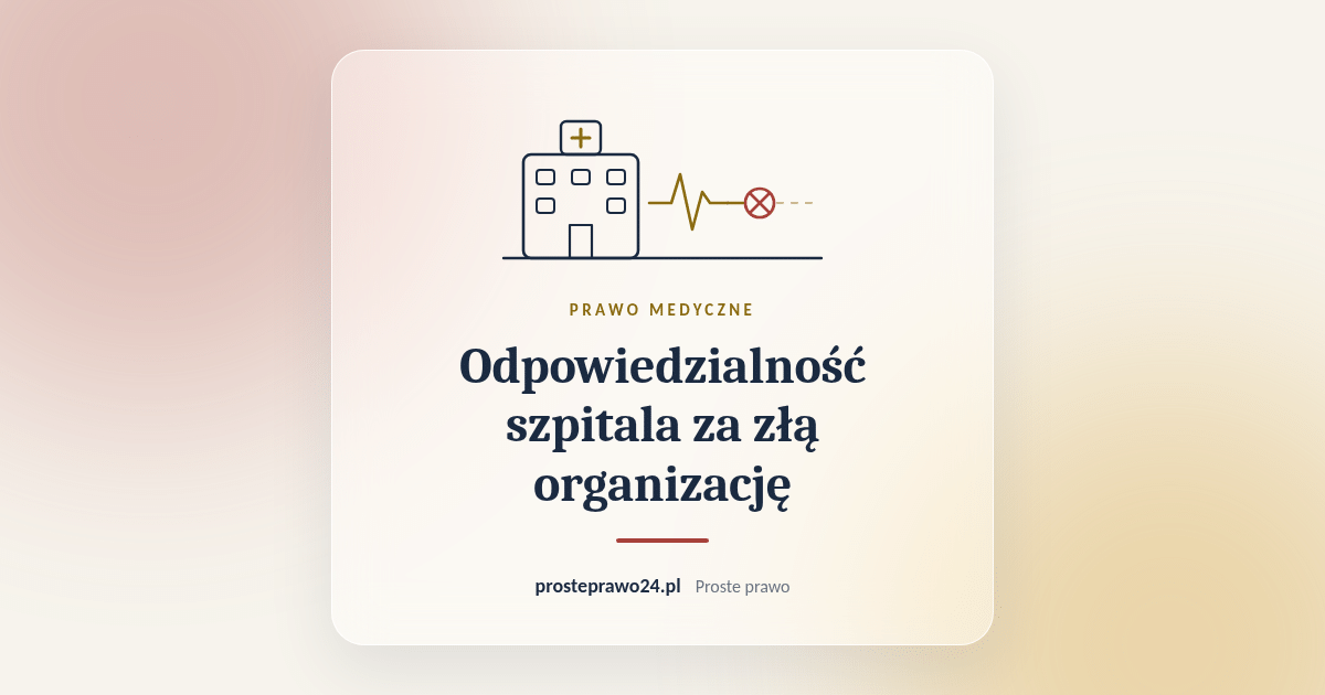 Read more about the article Odpowiedzialność szpitala za błąd medyczny i złą organizację. Czym jest wina organizacyjna
