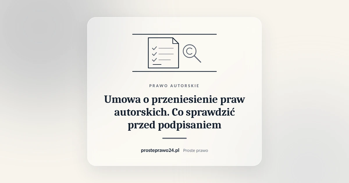 Read more about the article Umowa o przeniesienie praw autorskich. Co sprawdzić przed podpisaniem